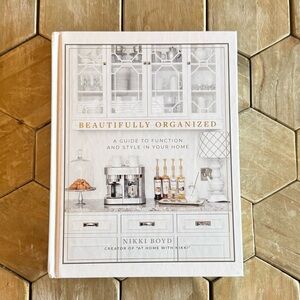“Beautifully Organized-A Guide to Function and Style In Your Home”, Nikki Boyd